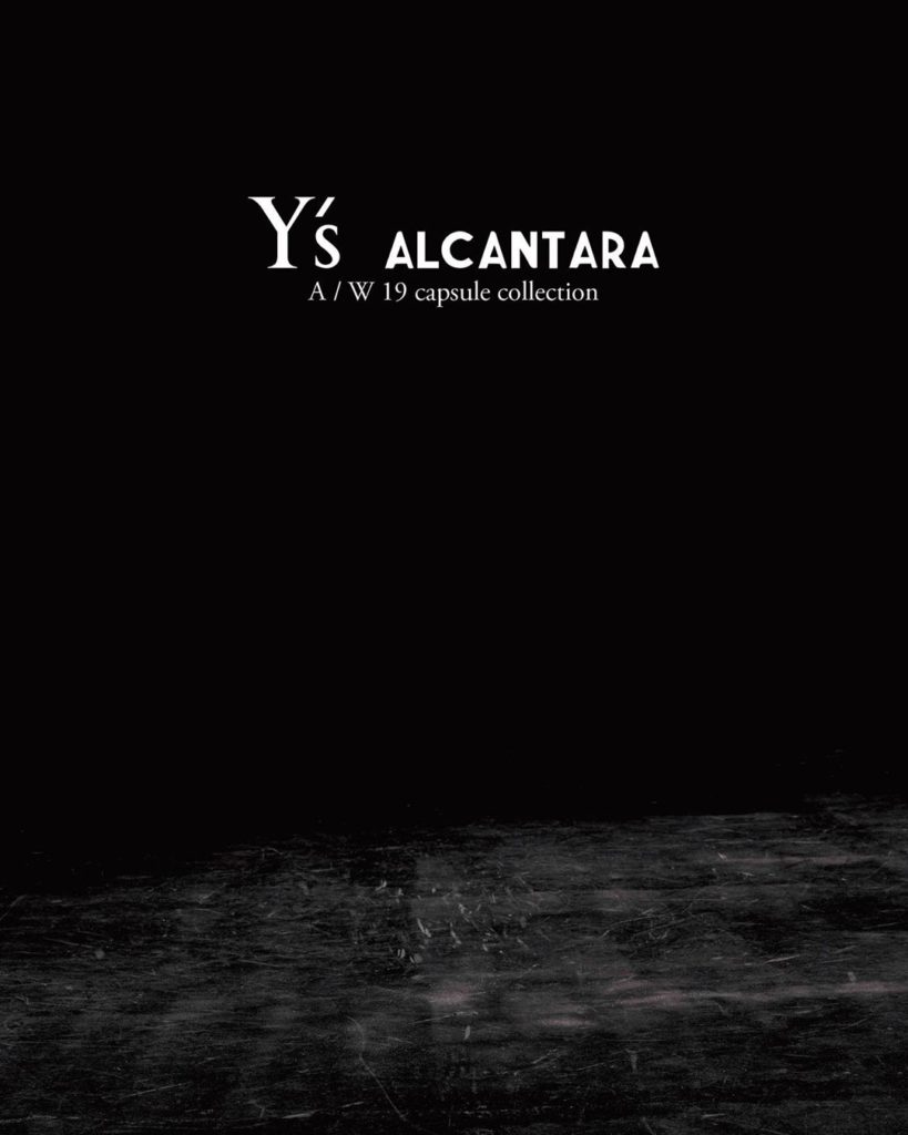 Y’s ALCANTARA Autumn/Winter 2019-20 capsule collection. 
May 25th 7pm JST/Paris ...