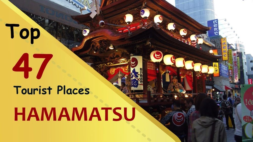 "HAMAMATSU" Top 47 Tourist Places | Hamamatsu Tourism | JAPAN