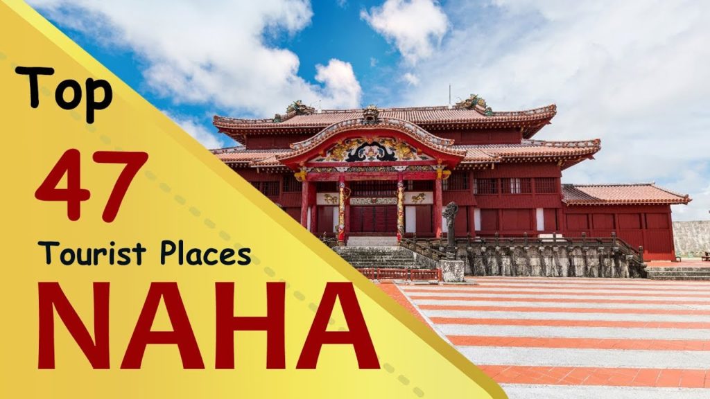 "NAHA" Top 47 Tourist Places | Naha Tourism | JAPAN