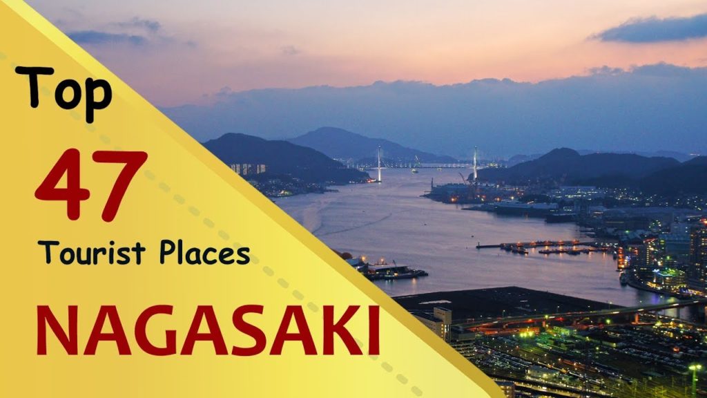 "NAGASAKI" Top 47 Tourist Places | Nagasaki Tourism | JAPAN