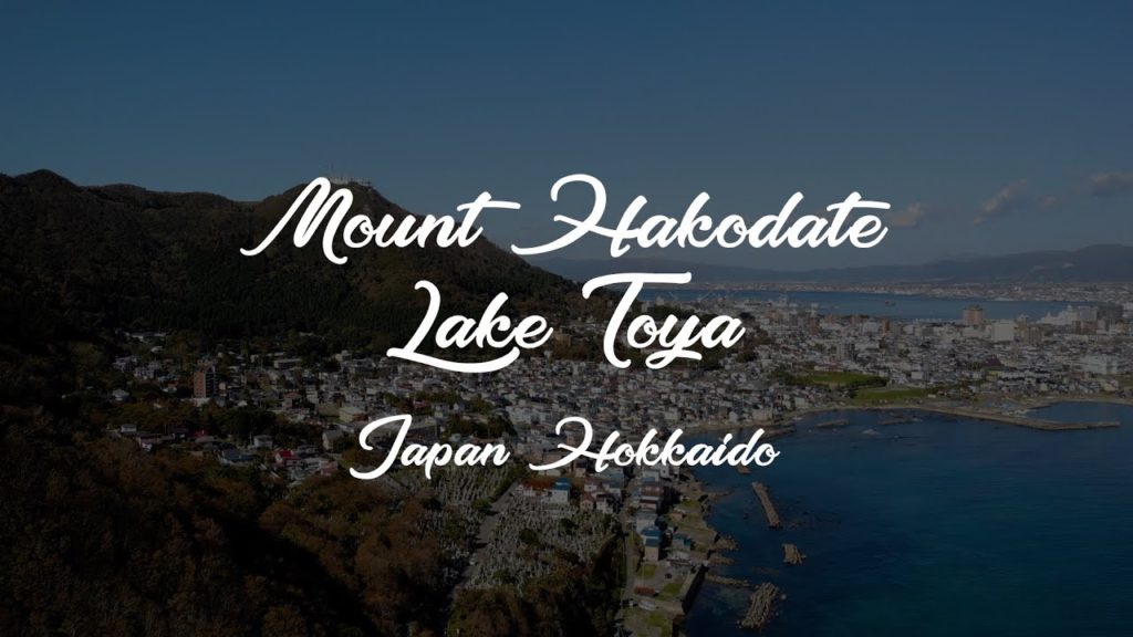 Mount Hakodate & Lake Toya Hokkaido Japan Travel