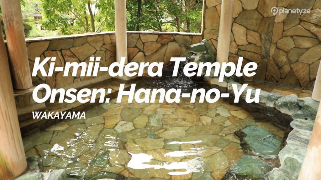Ki-mii-dera Temple Onsen: Hana-no-Yu, Wakayama | Japan Travel Guide