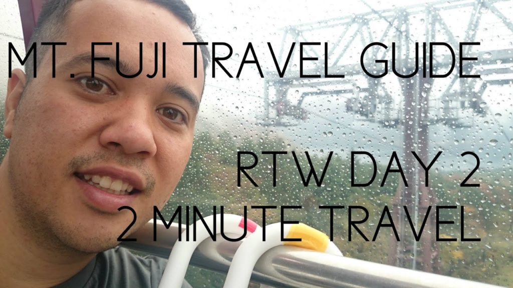 MT. FUJI TRAVEL GUIDE - RTW Day 2 - 2 Minute Travel