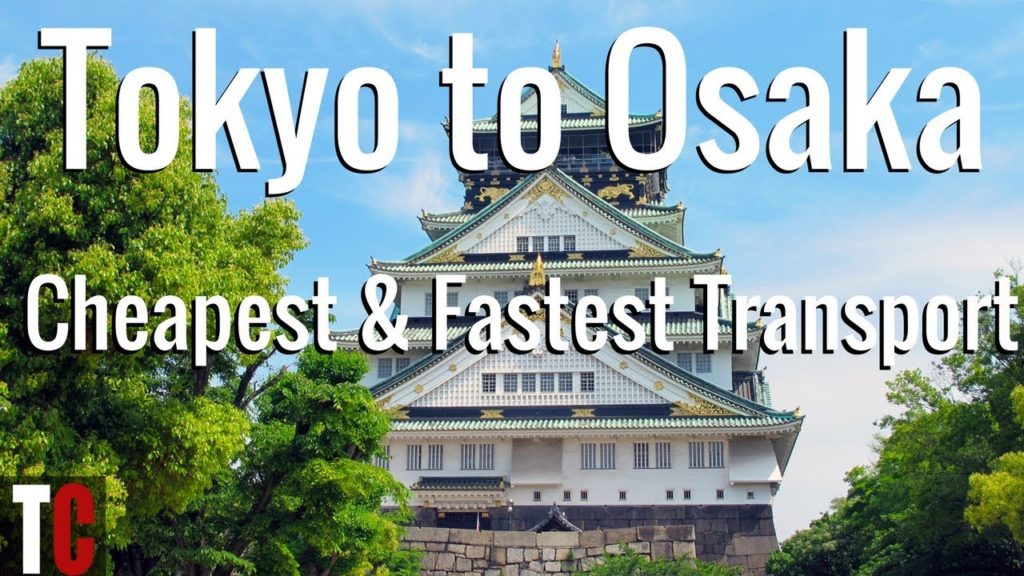 Tokyo to Osaka: Cheapest and Fastest Transport Options