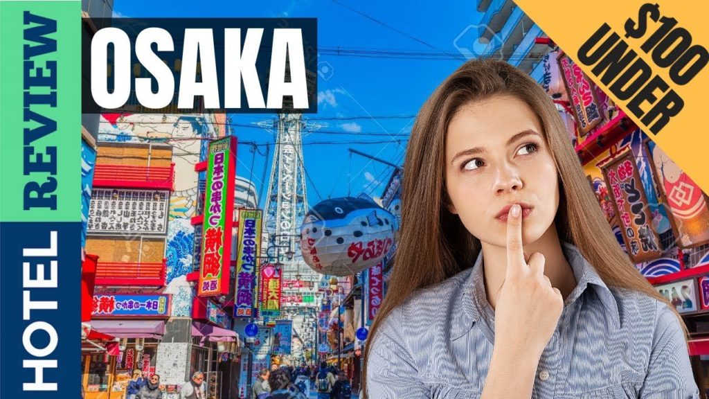 ✅Osaka Hotels: Best Hotels in Osaka (2019)[Under $100]