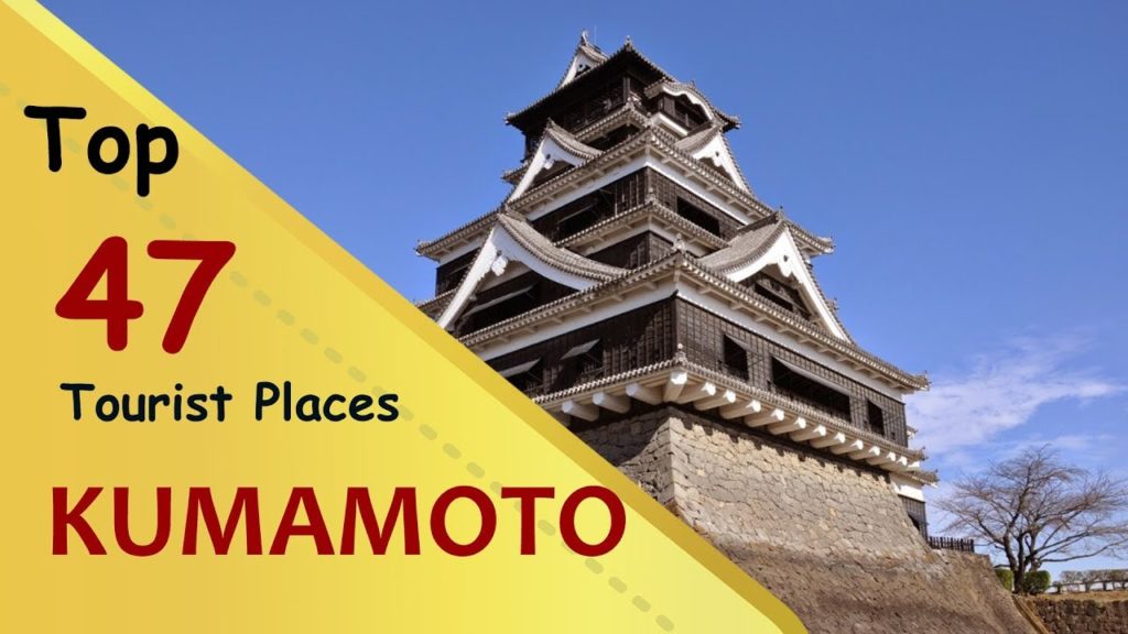 "KUMAMOTO" Top 47 Tourist Places | Kumamoto Tourism | JAPAN "KUMAMOTO" Top 47 Tourist Places | Kumamoto Tourism | JAPAN