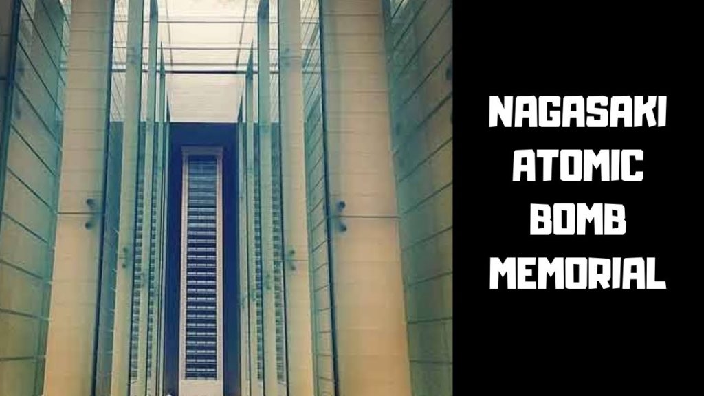 NAGASAKI ATOMIC BOMB MEMORIAL NAGASAKI ATOMIC BOMB MEMORIAL