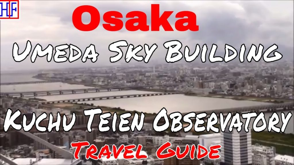 Osaka – Umeda Sky Building – Kuchu Teien Observatory (TRAVEL GUIDE) | Episode# 7 Osaka - Umeda Sky Building – Kuchu Teien Observatory (TRAVEL GUIDE) | Episode# 7