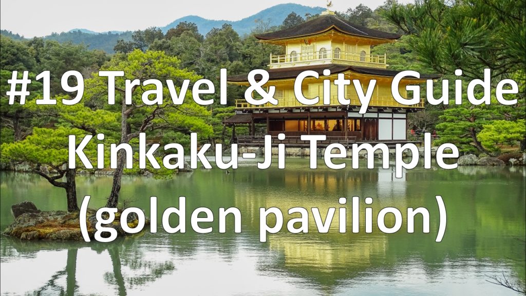 Episode 19 – Kinkaku – Ji Temple | Kyoto (Travel & City Guide) Episode 19 - Kinkaku - Ji Temple | Kyoto (Travel & City Guide)
