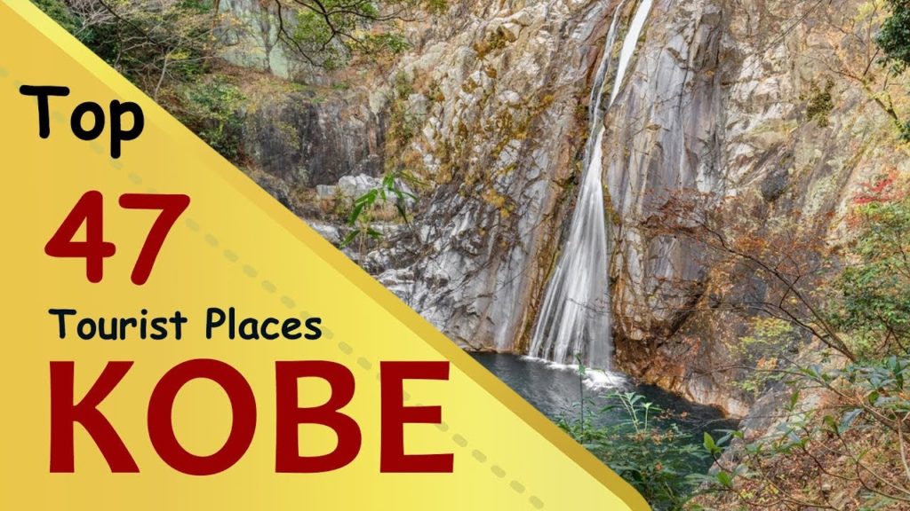 "KOBE" Top 47 Tourist Places | Kobe Tourism | JAPAN "KOBE" Top 47 Tourist Places | Kobe Tourism | JAPAN