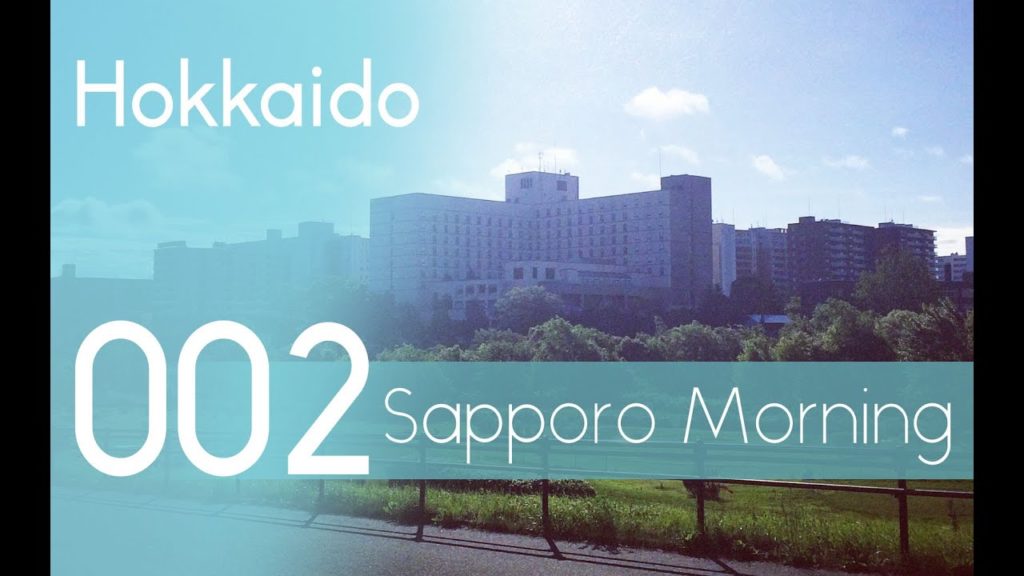 Hokkaido[002] One Morning in Sapporo city | 札幌市内 2016/06/18