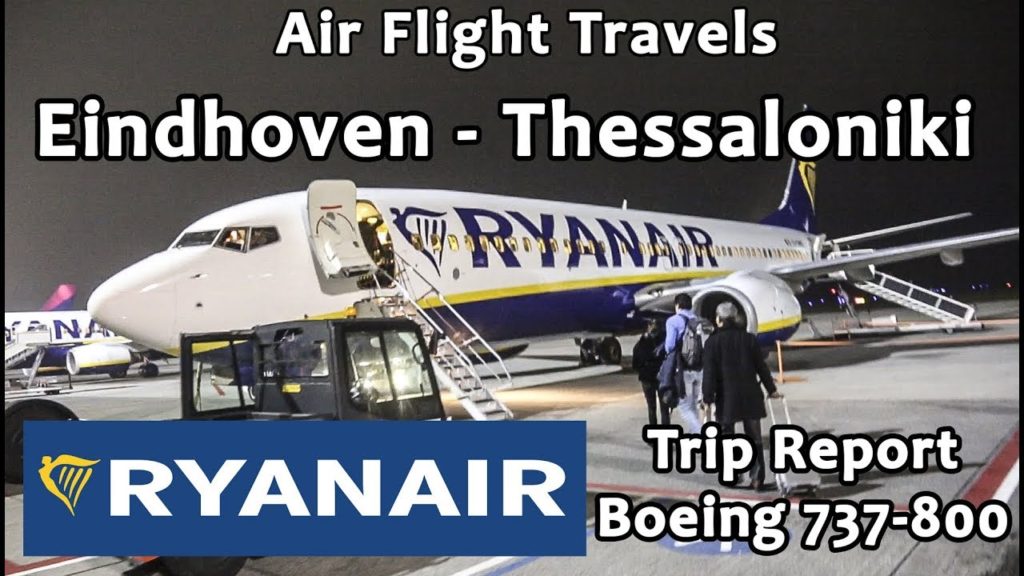 Trip Report : Ryanair | Eindhoven to Thessaloniki | FR1819 | Boeing 738 | EIN-SKG Trip Report : Ryanair | Eindhoven to Thessaloniki | FR1819 | Boeing 738 | EIN-SKG