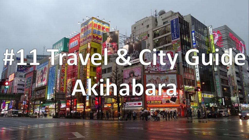 Episode 11 - Akihabara | Tokyo (Travel & City Guide)
