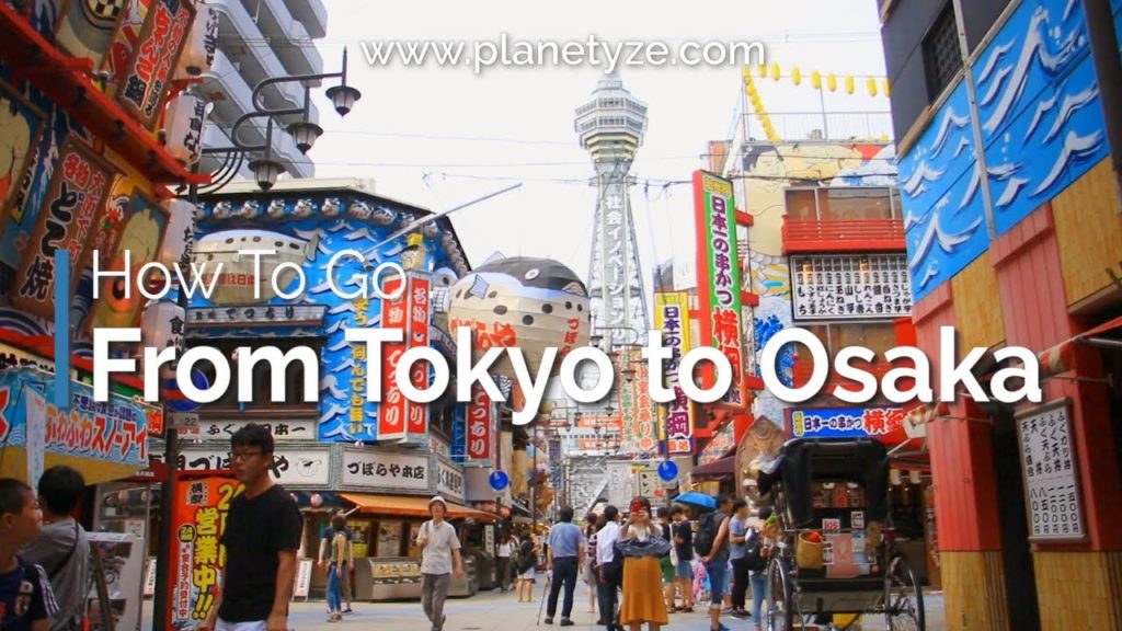 How to Go : From Tokyo to Osaka | Japan Travel Guide