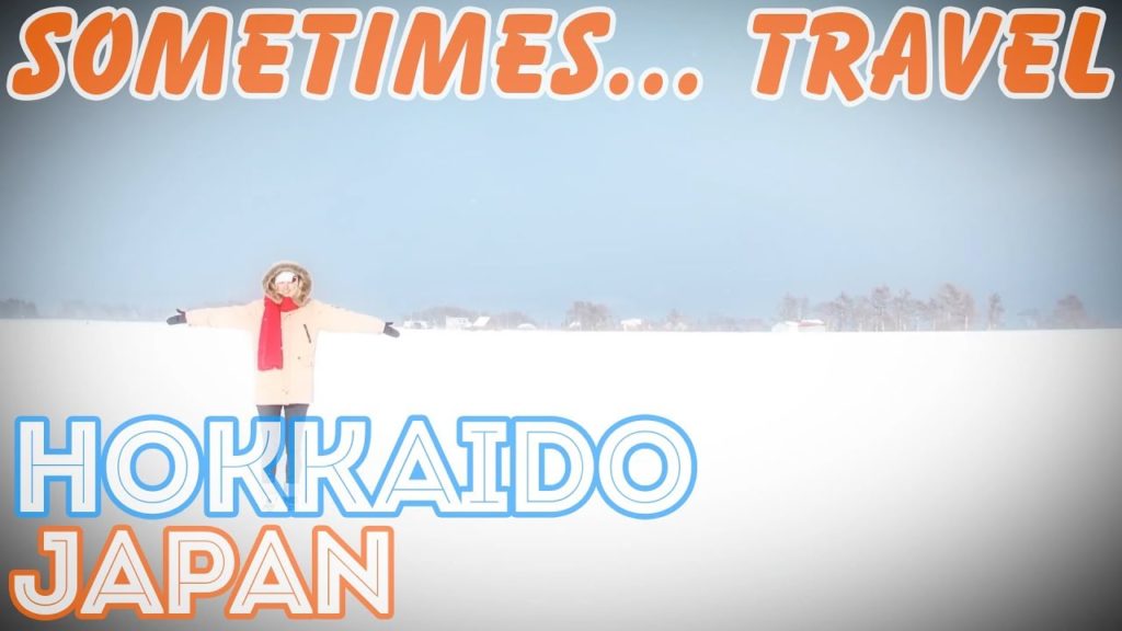 [Sometimes... Travel] Hokkaido, Japan