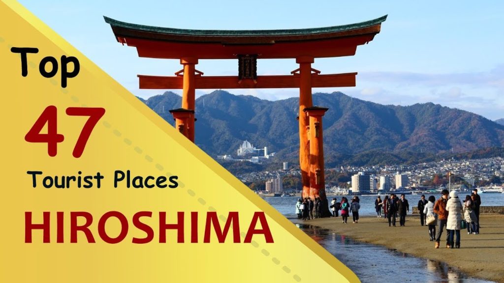 "HIROSHIMA" Top 47 Tourist Places | Hiroshima Tourism | JAPAN