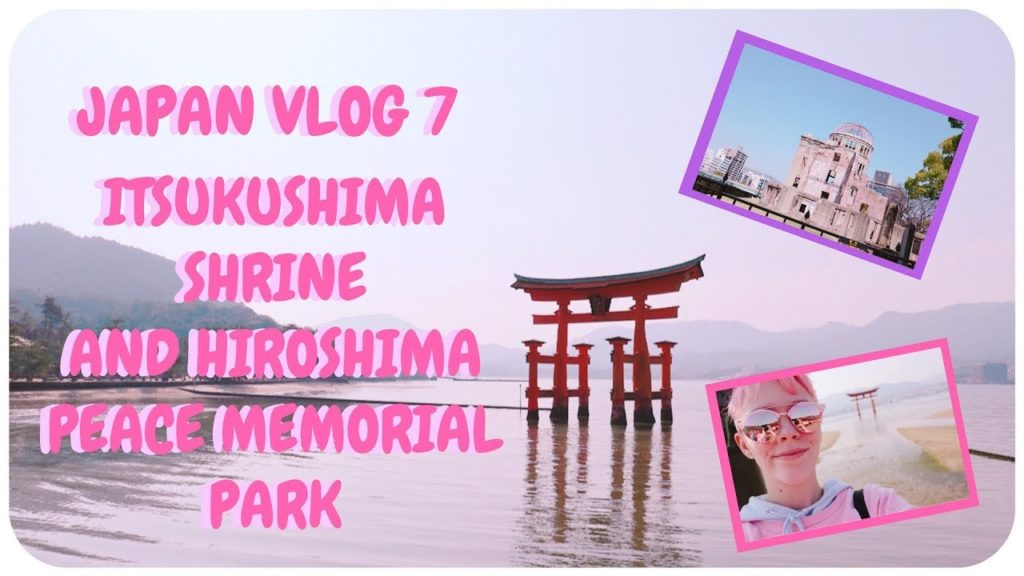 ♡ ITSUKUSHIMA SHRINE & HIROSHIMA PEACE MEMORIAL PARK | JAPAN ♡ ITSUKUSHIMA SHRINE & HIROSHIMA PEACE MEMORIAL PARK | JAPAN