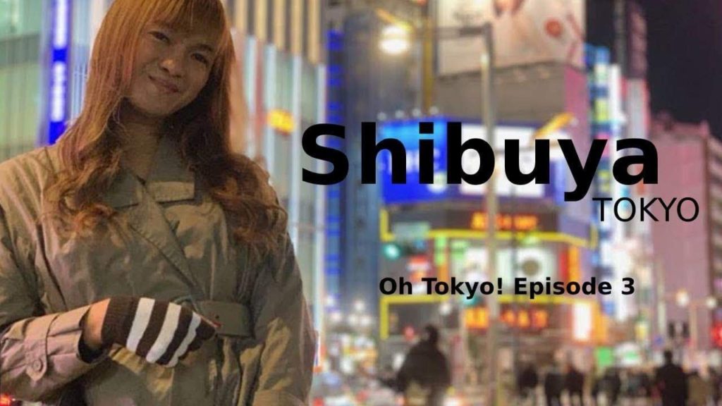 Oh Tokyo! Episode 3: Shibuya