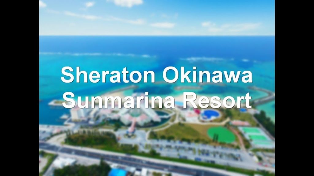 Sheraton Okinawa Sunmarina Resort, Onna, Japan – 5 star hotel Sheraton Okinawa Sunmarina Resort, Onna, Japan - 5 star hotel