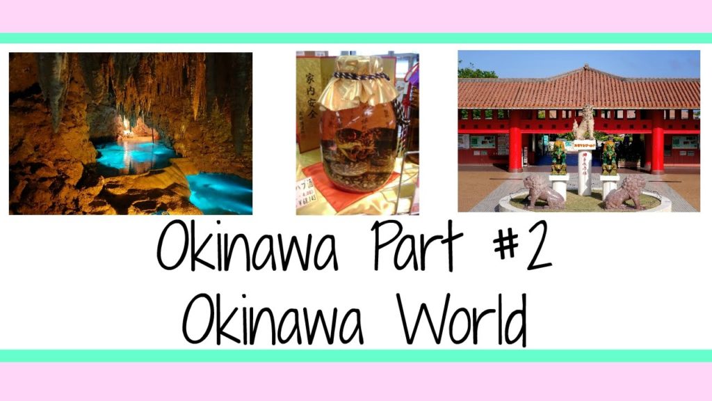 Okinawa Part 2 Okinawa World