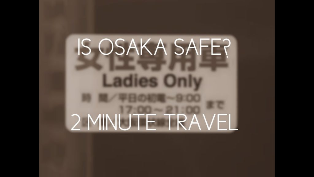 IS OSAKA SAFE? - 2 Minute Travel