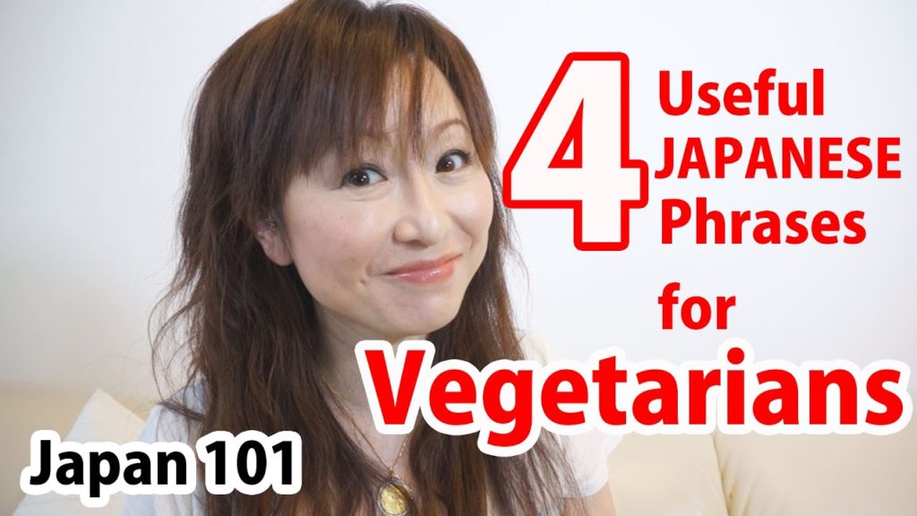 Japan Guide: 4 Useful JAPANESE Phrases for Vegetarians :JAPAN 101 Japan Guide: 4 Useful JAPANESE Phrases for Vegetarians :JAPAN 101