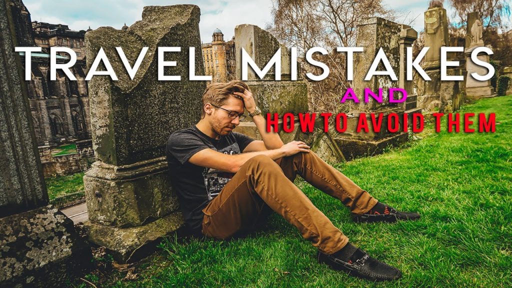 TRAVEL MISTAKES and HOW TO AVOID THEM TRAVEL MISTAKES and HOW TO AVOID THEM