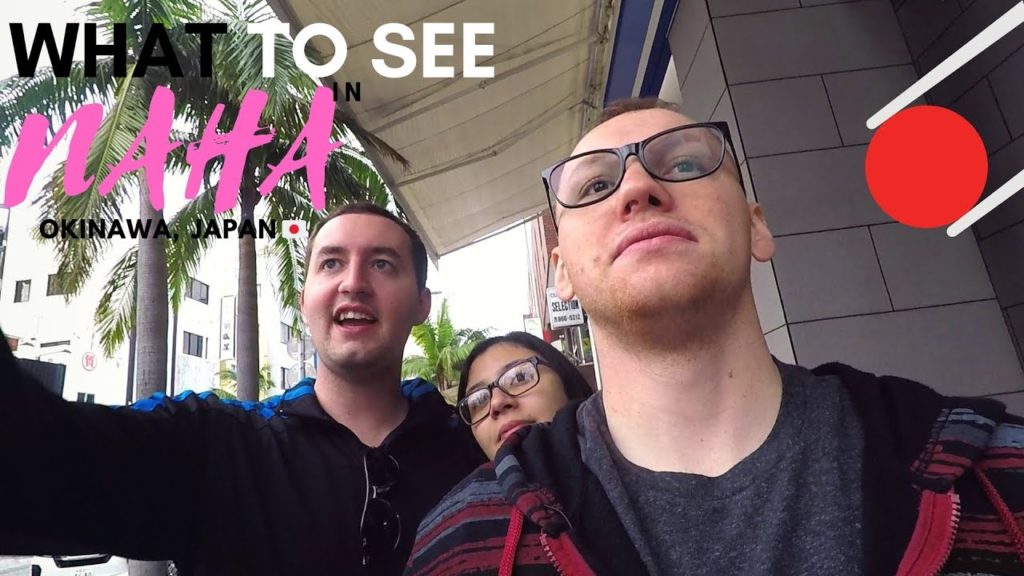 WHAT TO SEE IN NAHA, Okinawa, Japan WHAT TO SEE IN NAHA, Okinawa, Japan