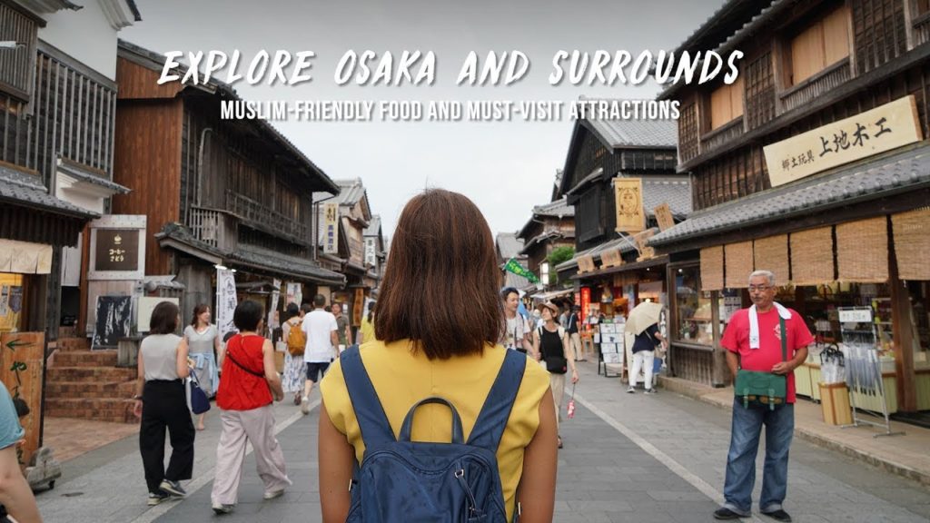 Explore Osaka And Surrounds: Muslim-Friendly Food And Must-Visit Attractions