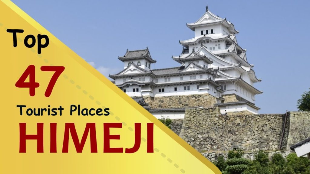 "HIMEJI" Top 47 Tourist Places | Himeji Tourism | JAPAN