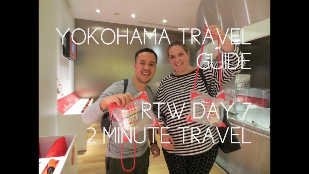 YOKOHAMA TRAVEL GUIDE - RTW Day 7 REDUX