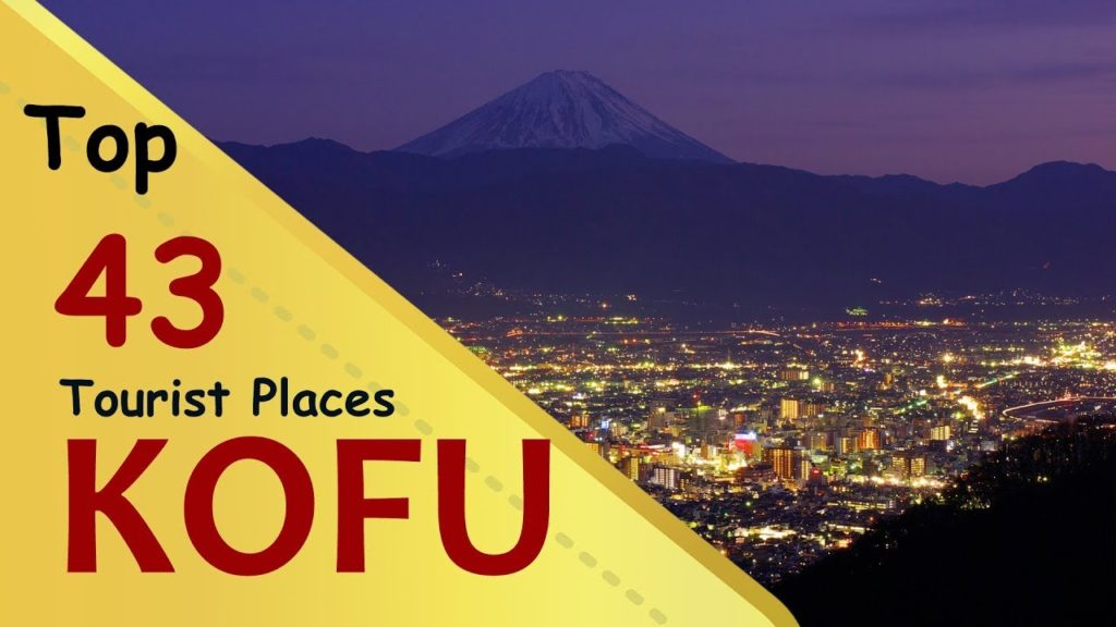 "KOFU" Top 43 Tourist Places | Kofu Tourism | JAPAN