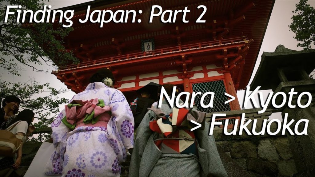 Finding Japan - Nara, Kyoto, Fukuoka