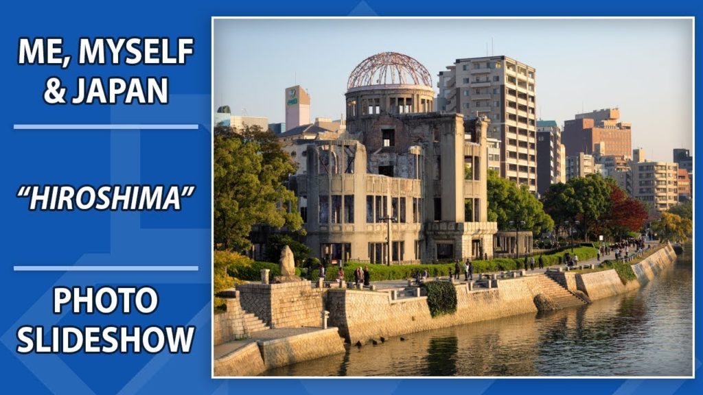 Hiroshima Travel Photo Slideshow | Me, Myself & Japan 2017