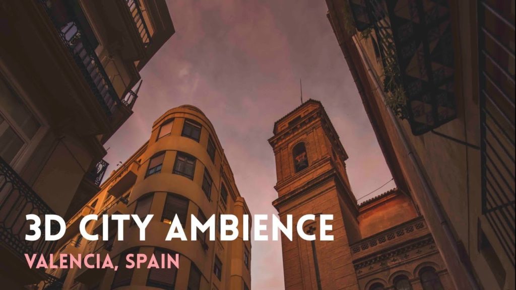 3 hours of Relaxing City Ambience Sounds of Valencia Spain 3D