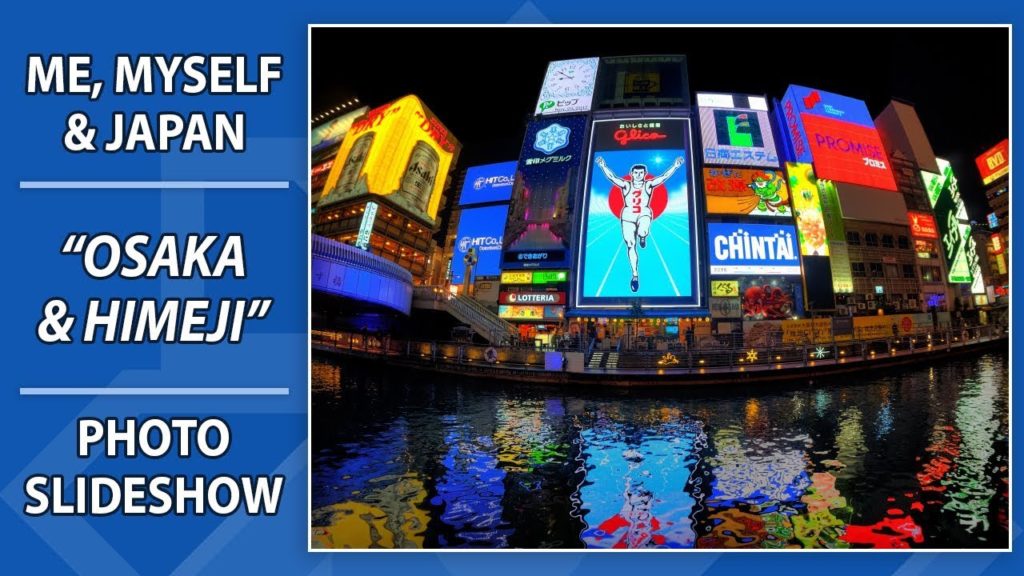 Osaka & Himeji Travel Photo Slideshow | Me, Myself & Japan 2017 Osaka & Himeji Travel Photo Slideshow | Me, Myself & Japan 2017