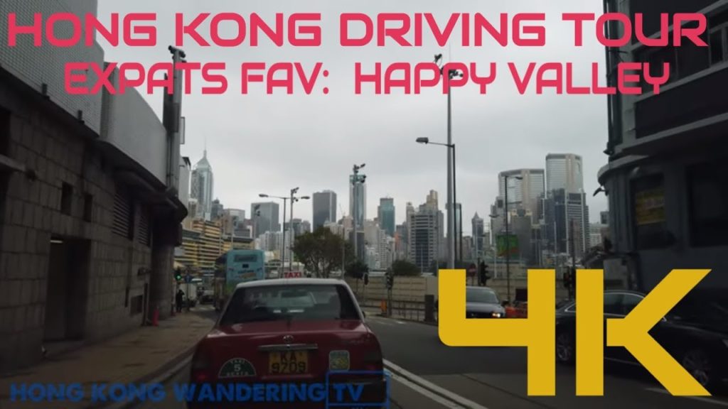 Ultra HD 4K Hong Kong Driving Tour - Expat's Favourite Happy Valley