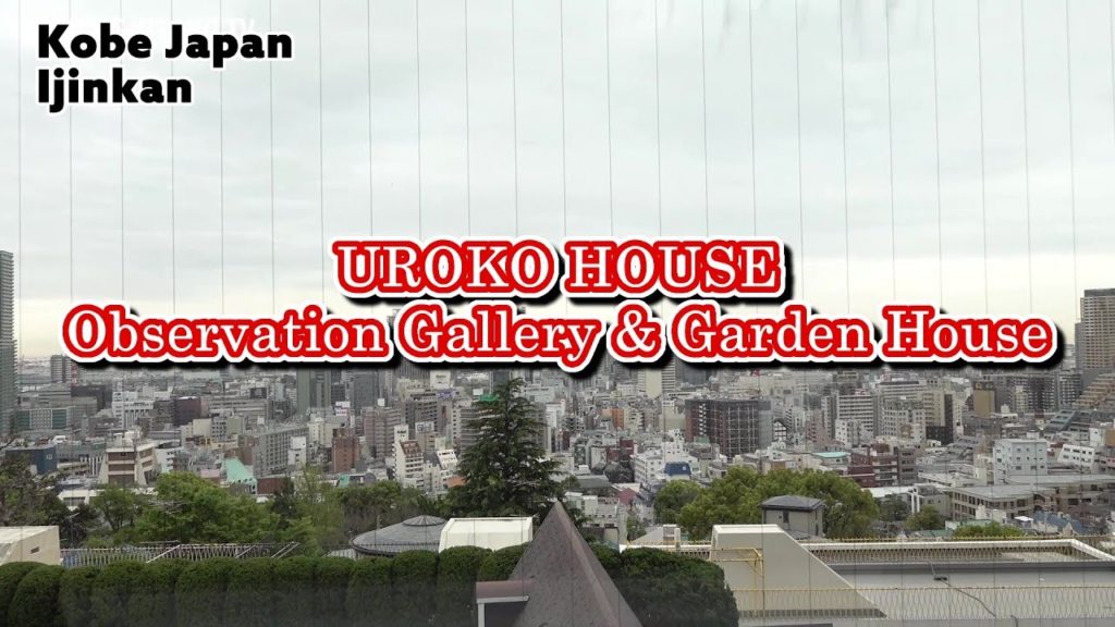 Ijinkan "UROKO HOUSE" Observation Gallery & Garden House in Kobe Japan