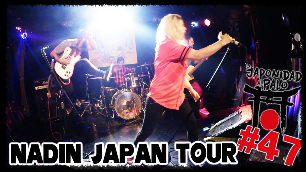 NADIN JAPAN TOUR 2016 [La Japonidad al Palo 47]
