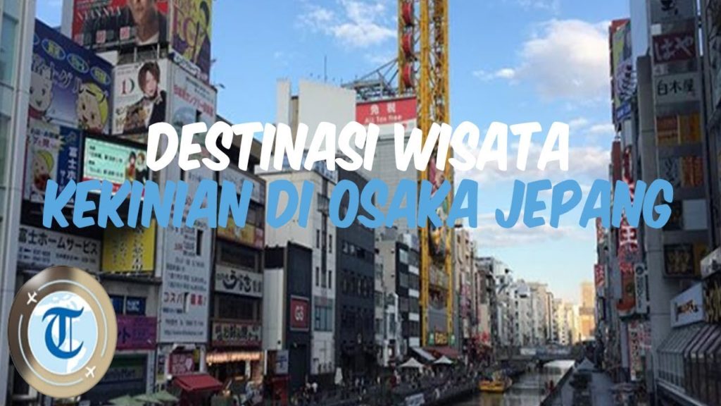 7 Tempat Wisata di Osaka yang Bisa Kamu Kunjungi ketika Liburan ke Jepang