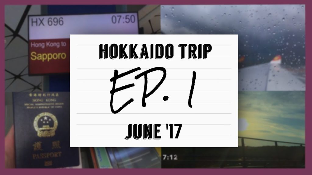 HOKKAIDO TRIP JUNE'17 – EP. 1 // kellysventure HOKKAIDO TRIP JUNE'17 - EP. 1 // kellysventure