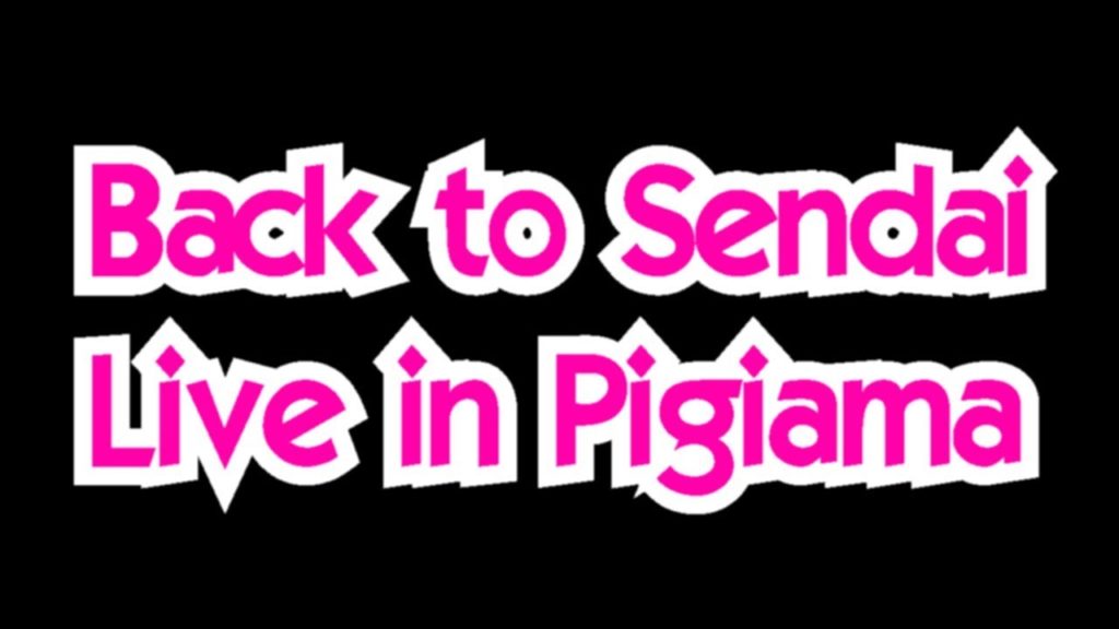 Back to Sendai, Live in Pigiama e attacco al canale - Vivi Giappone