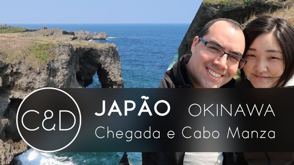 Japão - Okinawa Parte 1 - Chegada e Cabo Manzano
