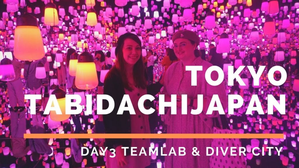 Tabidachi Japan Tokyo Trip: Day 3 teamLab & DiverCity
