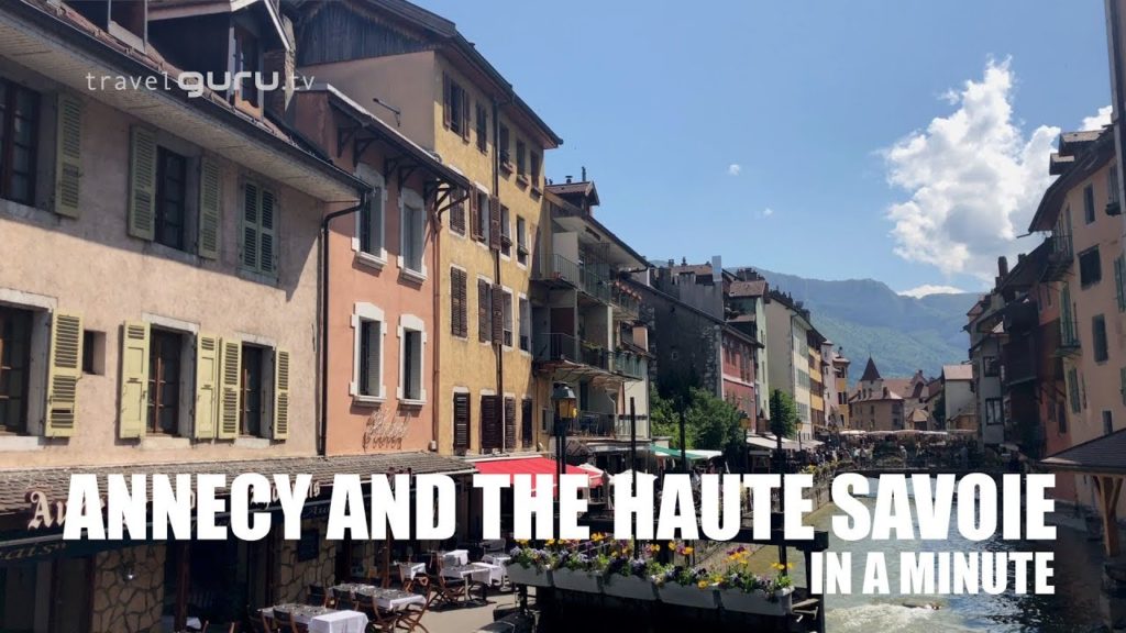 Annecy and the Haute Savoie in 60 seconds
