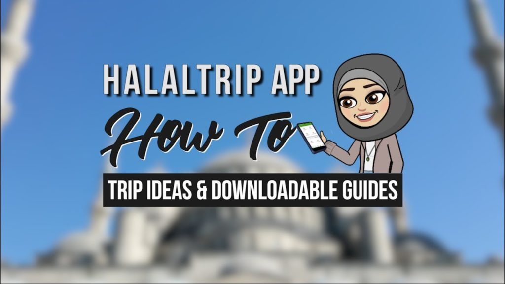 Get Trip Ideas & Download Travel Guides | Halal Trip App