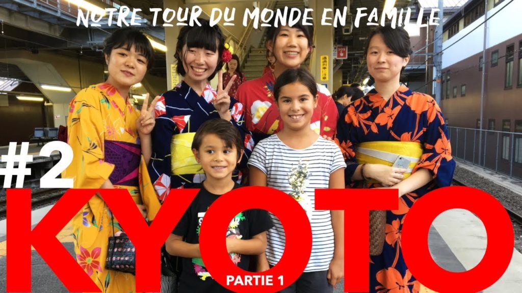 #2 - KYOTO (épisode 1) - Notre tour du monde en famille - Début de nos aventures à KYOTO au JAPON