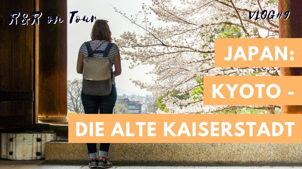 Kyoto - die alte Kaiserstadt [Japan Reise 2018] VLOG #9
