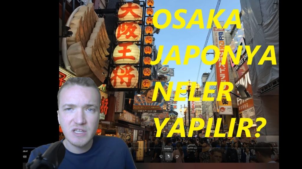 Osaka'da Neler Yapılır? Osaka Seyahati & Osaka'nın Semtleri -Japonya'da Yaşam