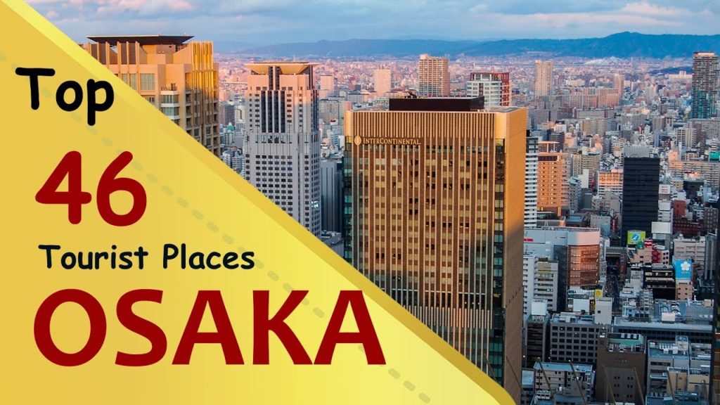 "OSAKA" Top 46 Tourist Places | Osaka Tourism | JAPAN